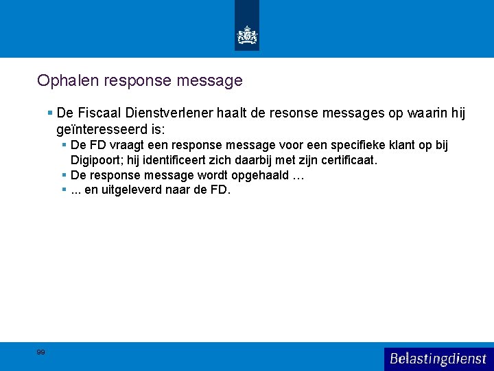 Ophalen response message § De Fiscaal Dienstverlener haalt de resonse messages op waarin hij