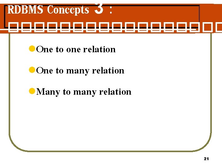 RDBMS Concepts 3 : ��������� l. One to one relation l. One to many RDBMS Concepts 3 : ��������� l. One to one relation l. One to many