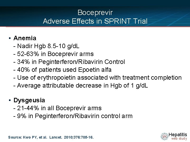 Boceprevir Adverse Effects in SPRINT Trial • Anemia - Nadir Hgb 8. 5 -10