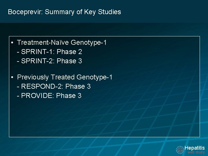 Boceprevir: Summary of Key Studies • Treatment-Naïve Genotype-1 - SPRINT-1: Phase 2 - SPRINT-2: