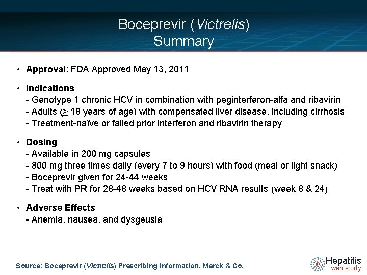 Boceprevir (Victrelis) Summary • Approval: FDA Approved May 13, 2011 • Indications - Genotype