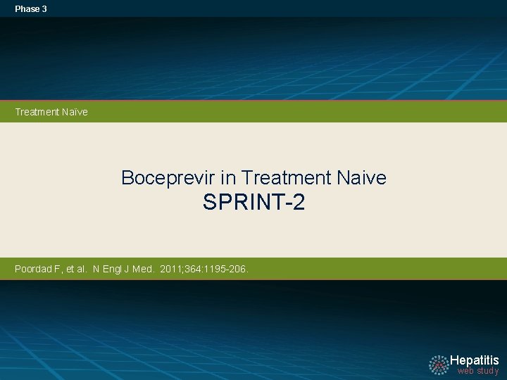 Phase 3 Treatment Naïve Boceprevir in Treatment Naive SPRINT-2 Poordad F, et al. N