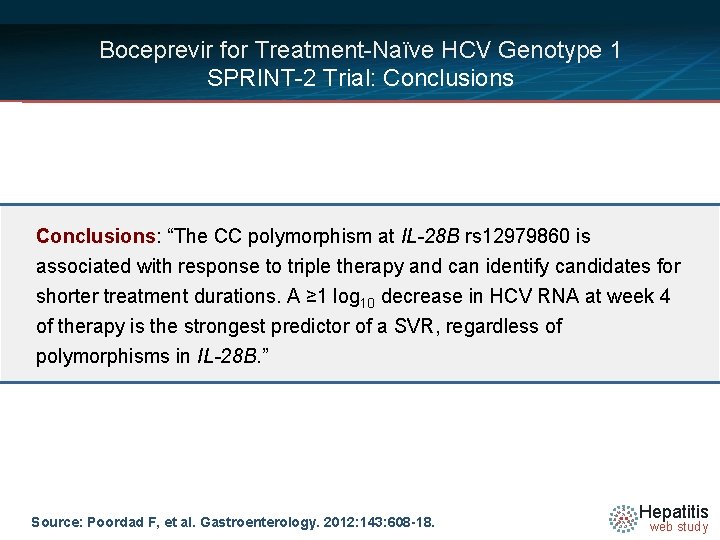 Boceprevir for Treatment-Naïve HCV Genotype 1 SPRINT-2 Trial: Conclusions: “The CC polymorphism at IL-28