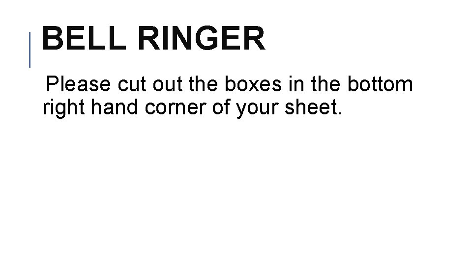 BELL RINGER Please cut out the boxes in the bottom right hand corner of