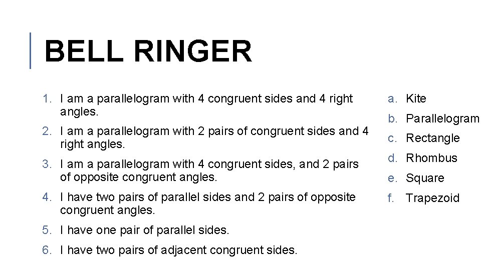 BELL RINGER 1. I am a parallelogram with 4 congruent sides and 4 right