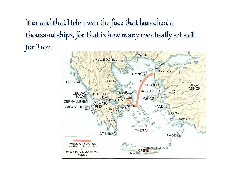 It is said that Helen was the face that launched a thousand ships, for