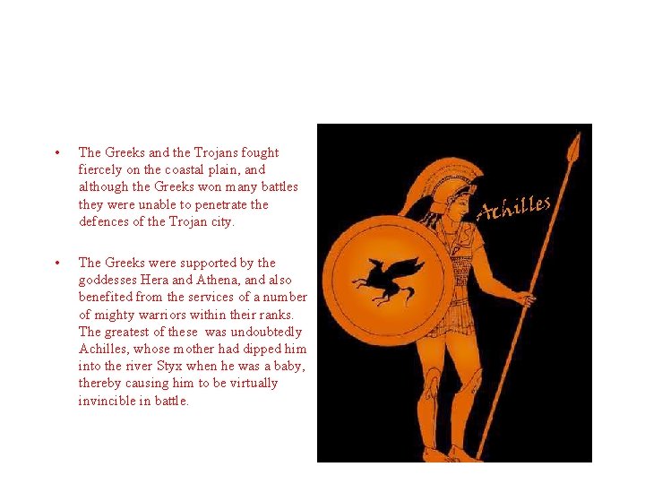  • The Greeks and the Trojans fought fiercely on the coastal plain, and