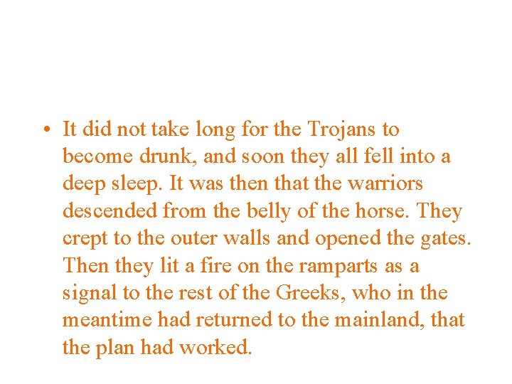  • It did not take long for the Trojans to become drunk, and