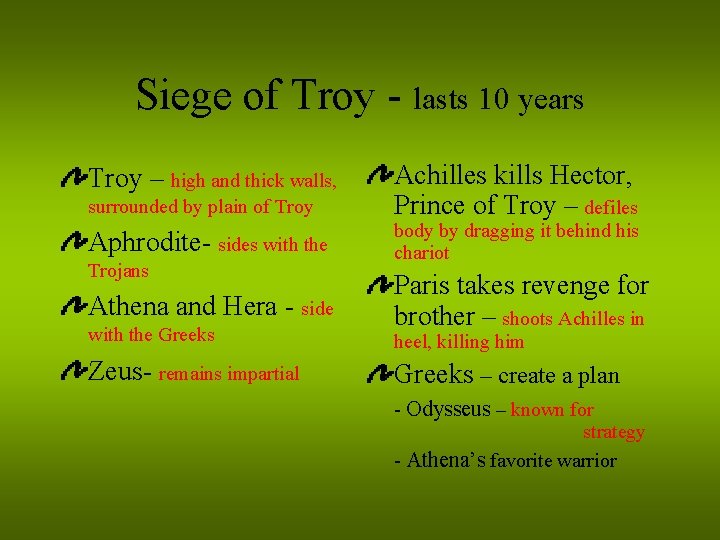 Siege of Troy - lasts 10 years Troy – high and thick walls, surrounded