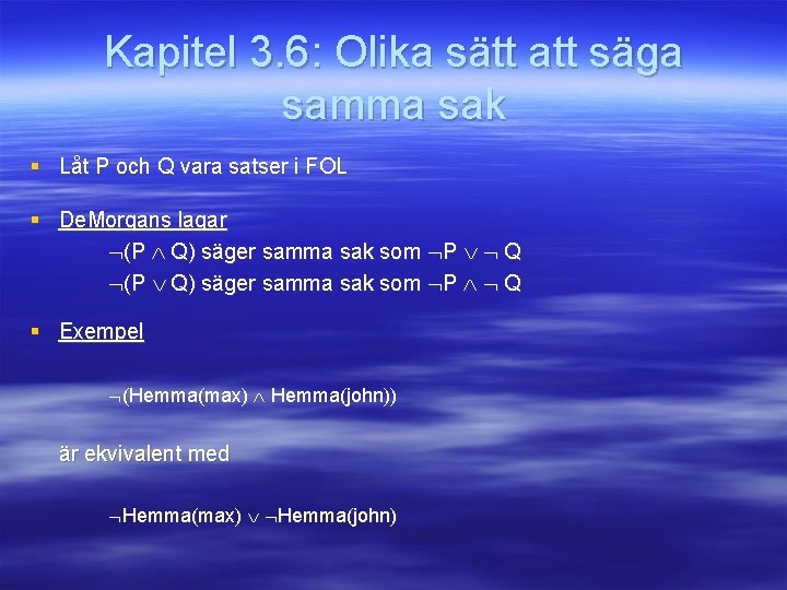 Kapitel 3. 6: Olika sätt att säga samma sak § Låt P och Q