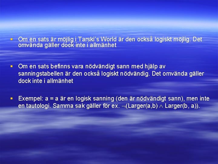 § Om en sats är möjlig i Tarski’s World är den också logiskt möjlig.