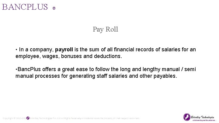BANCPLUS ® Pay Roll • In a company, payroll is the sum of all