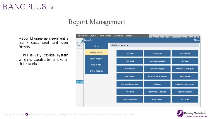 BANCPLUS ® Report Management segment is highly customized and user friendly. This is very