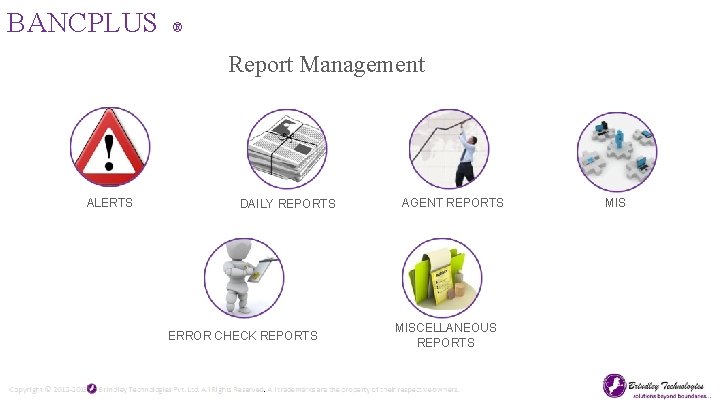 BANCPLUS ® Report Management ALERTS DAILY REPORTS ERROR CHECK REPORTS AGENT REPORTS MISCELLANEOUS REPORTS