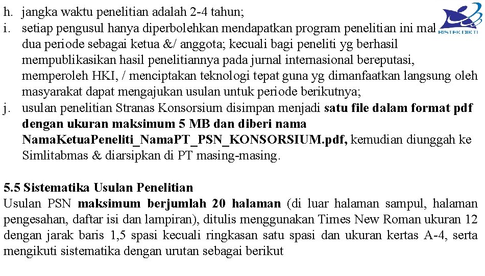 h. jangka waktu penelitian adalah 2 -4 tahun; i. setiap pengusul hanya diperbolehkan mendapatkan