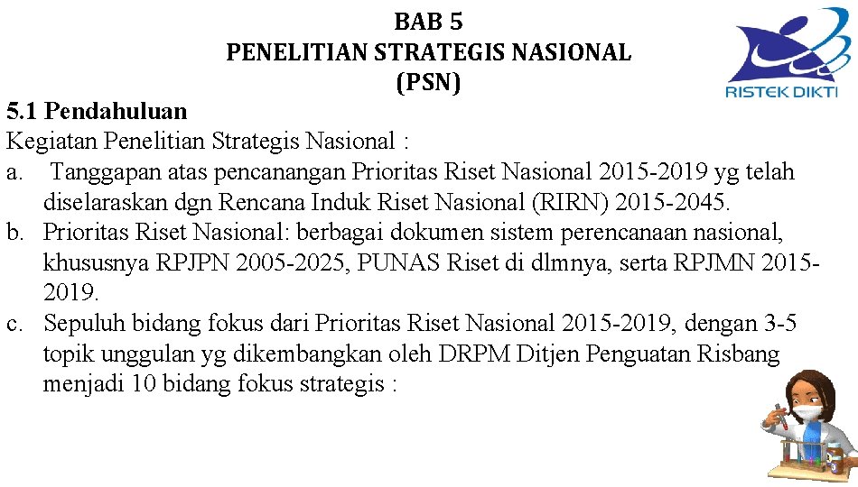 BAB 5 PENELITIAN STRATEGIS NASIONAL (PSN) 5. 1 Pendahuluan Kegiatan Penelitian Strategis Nasional :