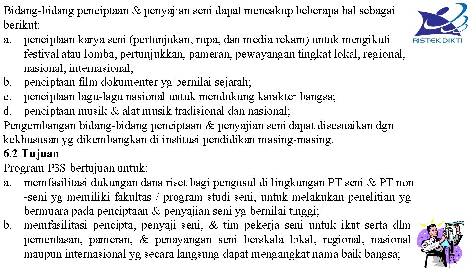 Bidang-bidang penciptaan & penyajian seni dapat mencakup beberapa hal sebagai berikut: a. penciptaan karya