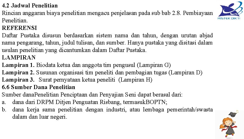 4. 2 Jadwal Penelitian Rincian anggaran biaya penelitian mengacu penjelasan pada sub bab 2.