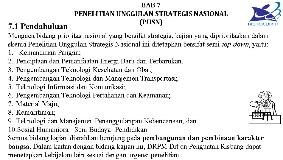 7. 1 Pendahuluan BAB 7 PENELITIAN UNGGULAN STRATEGIS NASIONAL (PUSN) Mengacu bidang prioritas nasional