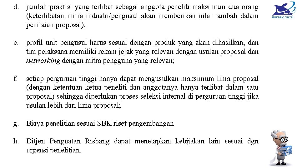 d. jumlah praktisi yang terlibat sebagai anggota peneliti maksimum dua orang (keterlibatan mitra industri/pengusul