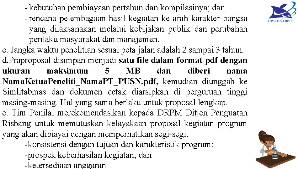 - kebutuhan pembiayaan pertahun dan kompilasinya; dan - rencana pelembagaan hasil kegiatan ke arah