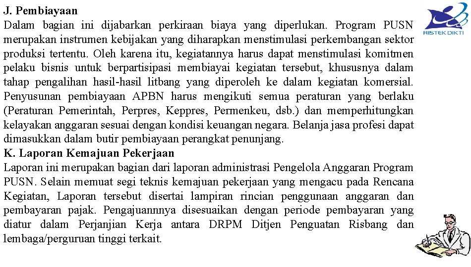 J. Pembiayaan Dalam bagian ini dijabarkan perkiraan biaya yang diperlukan. Program PUSN merupakan instrumen