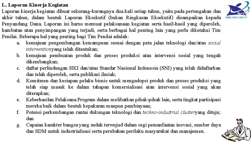 L. Laporan Kinerja Kegiatan Laporan kinerja kegiatan dibuat sekurang-kurangnya dua kali setiap tahun, yaitu