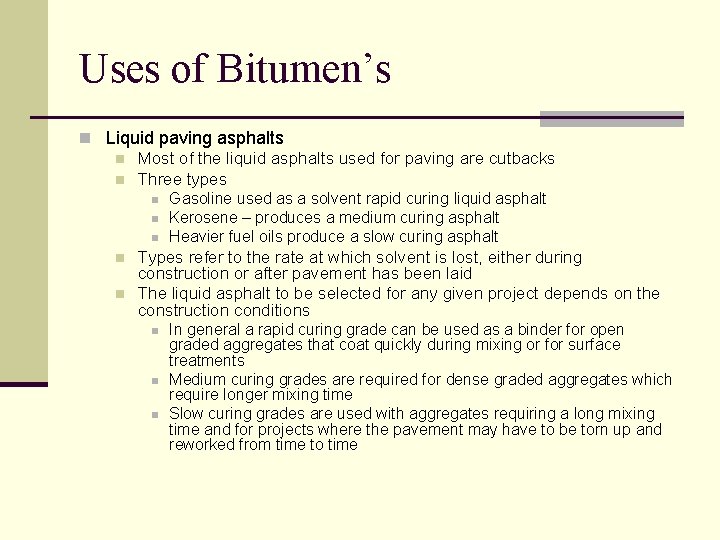 Uses of Bitumen’s n Liquid paving asphalts n Most of the liquid asphalts used