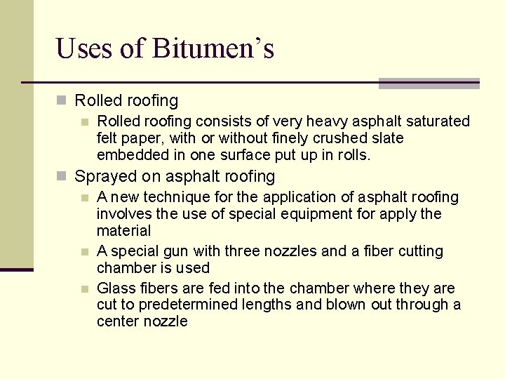 Uses of Bitumen’s n Rolled roofing consists of very heavy asphalt saturated felt paper,