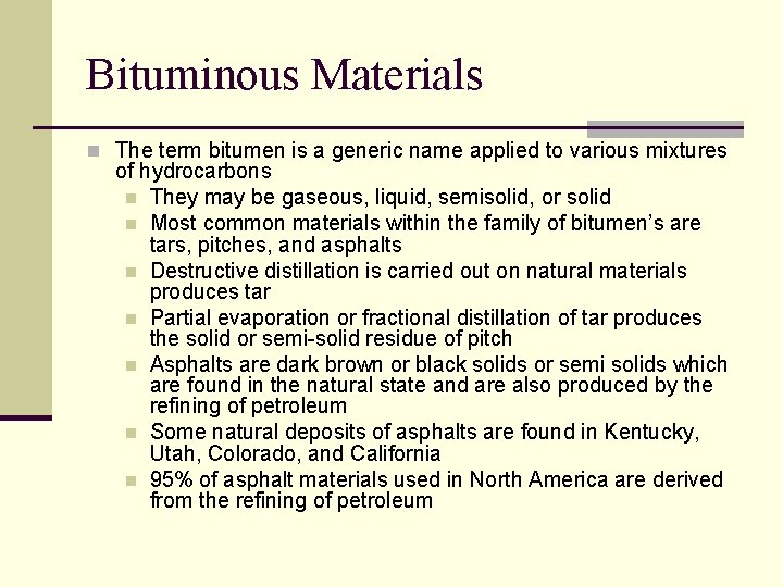 Bituminous Materials n The term bitumen is a generic name applied to various mixtures
