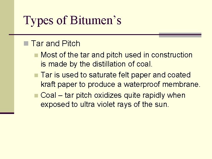 Types of Bitumen’s n Tar and Pitch n Most of the tar and pitch