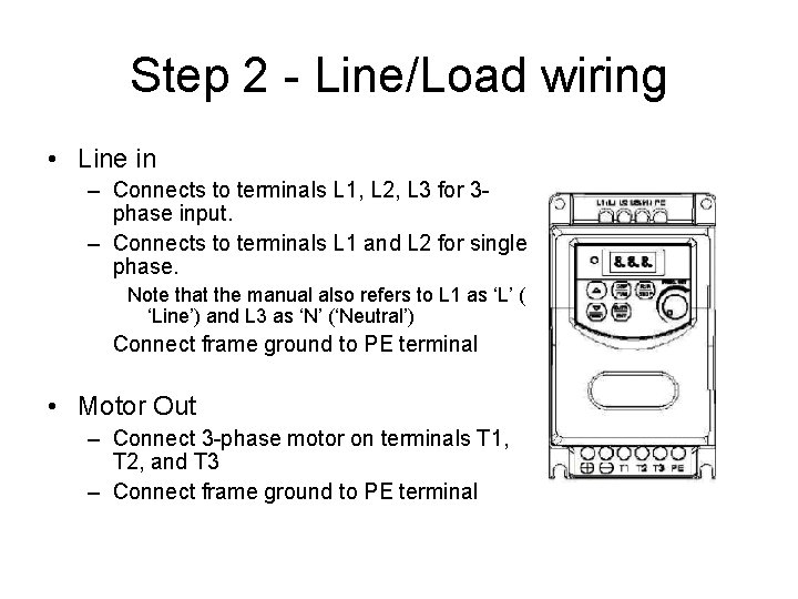 Step 2 - Line/Load wiring • Line in – Connects to terminals L 1,