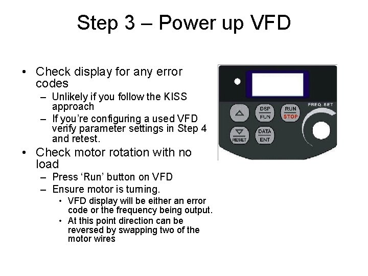 Step 3 – Power up VFD • Check display for any error codes –