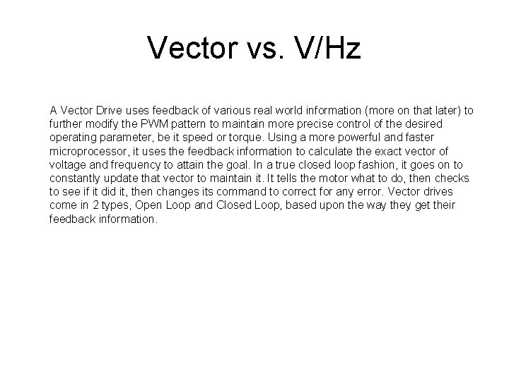 Vector vs. V/Hz A Vector Drive uses feedback of various real world information (more