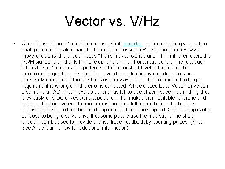 Vector vs. V/Hz • A true Closed Loop Vector Drive uses a shaft encoder