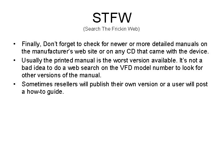 STFW (Search The Frickin Web) • Finally, Don’t forget to check for newer or