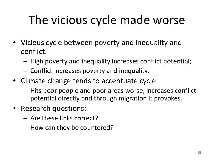 The vicious cycle made worse • Vicious cycle between poverty and inequality and conflict: