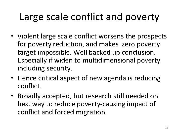 Large scale conflict and poverty • Violent large scale conflict worsens the prospects for