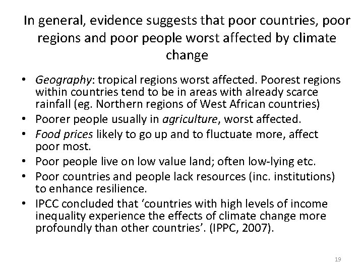 In general, evidence suggests that poor countries, poor regions and poor people worst affected