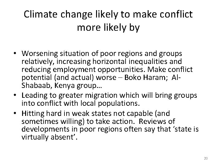 Climate change likely to make conflict more likely by • Worsening situation of poor