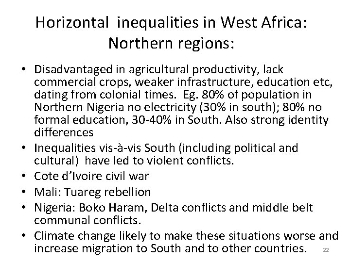 Horizontal inequalities in West Africa: Northern regions: • Disadvantaged in agricultural productivity, lack commercial