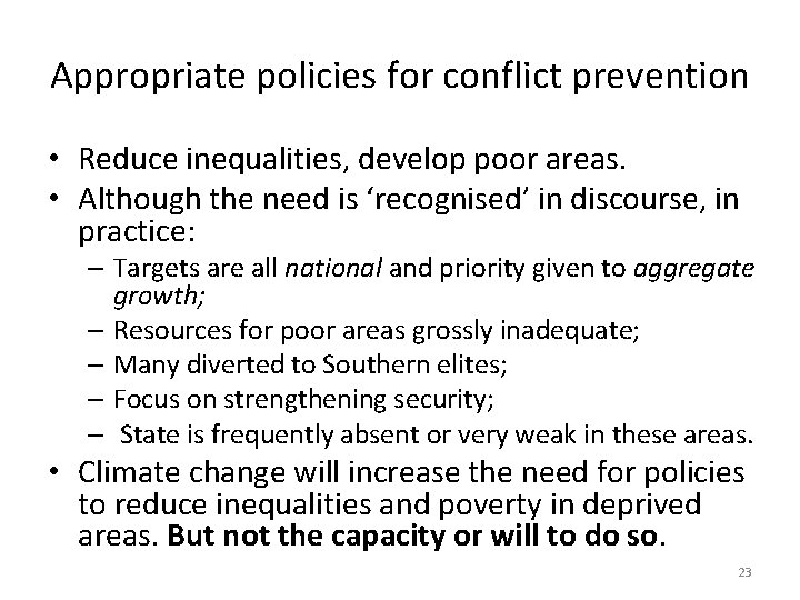 Appropriate policies for conflict prevention • Reduce inequalities, develop poor areas. • Although the