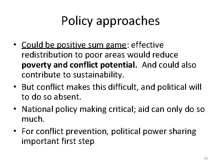 Policy approaches • Could be positive sum game: effective redistribution to poor areas would