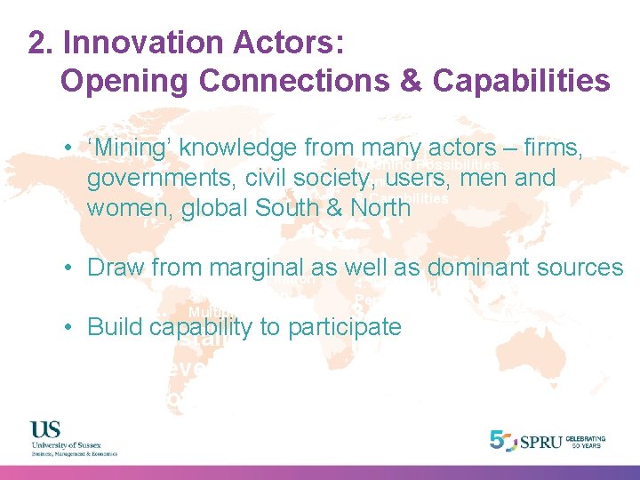 2. Innovation Actors: Opening Connections & Capabilities 2. Innovation 1. Mega Actors: • ‘Mining’