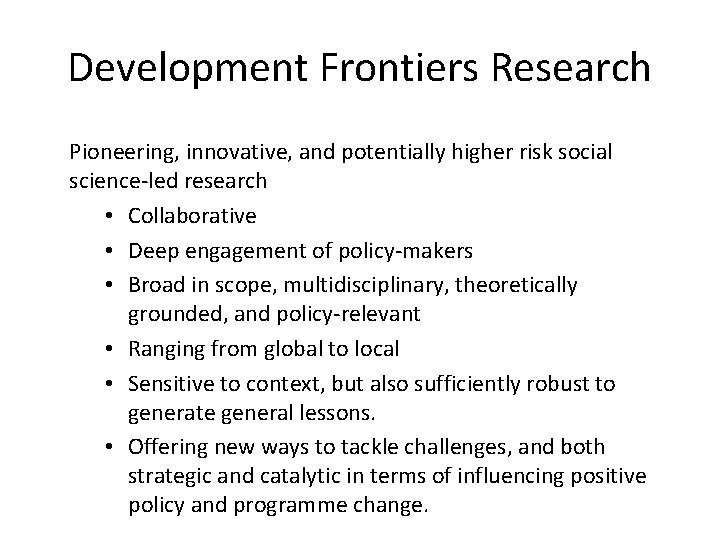 Development Frontiers Research Pioneering, innovative, and potentially higher risk social science-led research • Collaborative