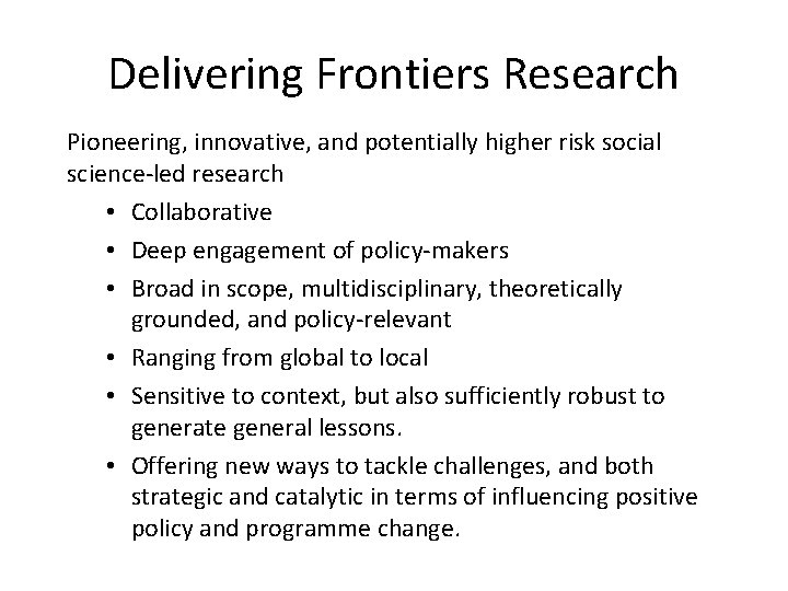 Delivering Frontiers Research Pioneering, innovative, and potentially higher risk social science-led research • Collaborative