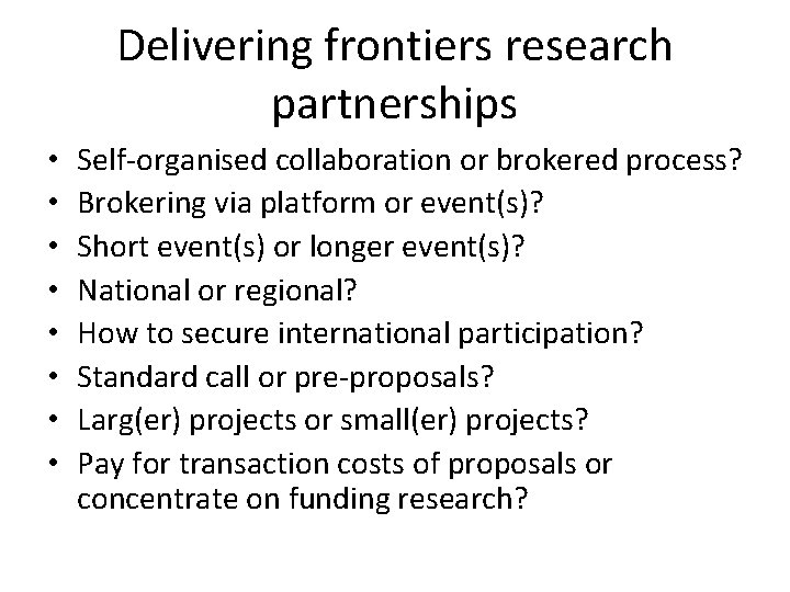 Delivering frontiers research partnerships • • Self-organised collaboration or brokered process? Brokering via platform