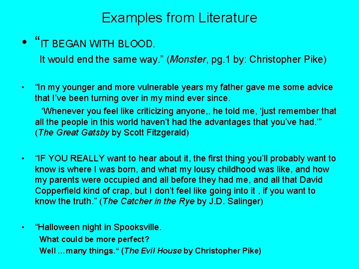 Examples from Literature • “IT BEGAN WITH BLOOD. It would end the same way.