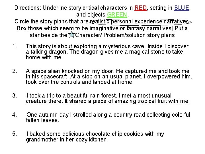 Directions: Underline story critical characters in RED, setting in BLUE, and objects GREEN. Circle