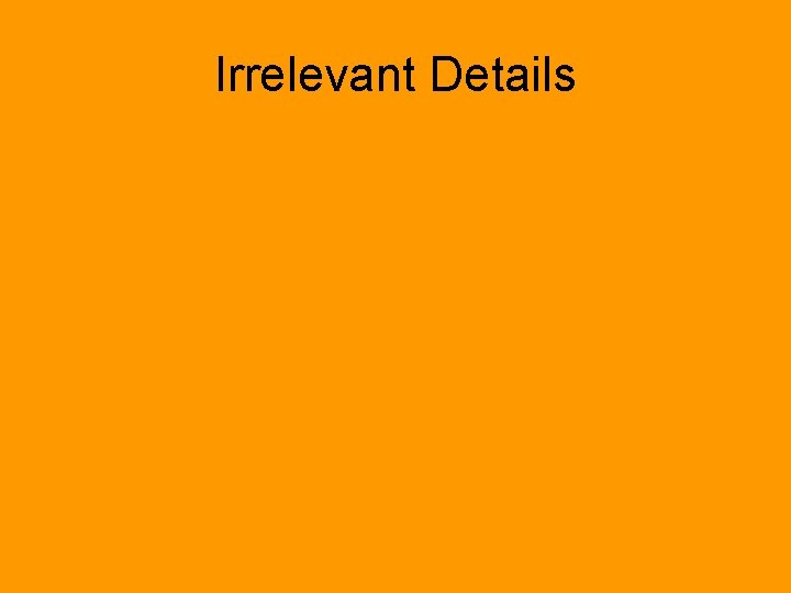 Irrelevant Details 